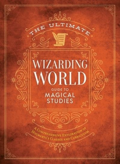 Cover for The Editors of MuggleNet · The Ultimate Wizarding World Guide to Magical Studies (Gebundenes Buch) (2023)