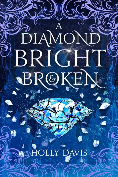 Cover for Holly Davis · A Diamond Bright and Broken (Hardcover Book) (2024)