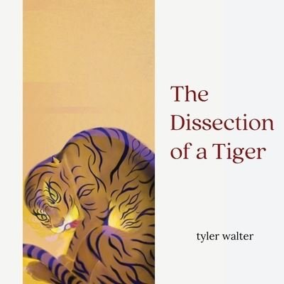 Cover for Tyler Walter · Dissection of a Tiger (Book) (2023)