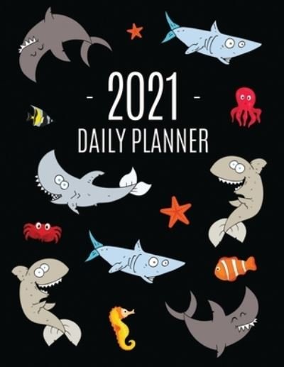 Cover for Feel Good Press · Funny Shark Planner 2021: Keep Track of All Your Daily Appointments! Beautiful Weekly Agenda Calendar with Monthly Spread Views Cool Marine Life Ocean Water Fish Monthly Scheduler For Achieving Year Goals, School, College, Work, or Office (Pocketbok) (2020)
