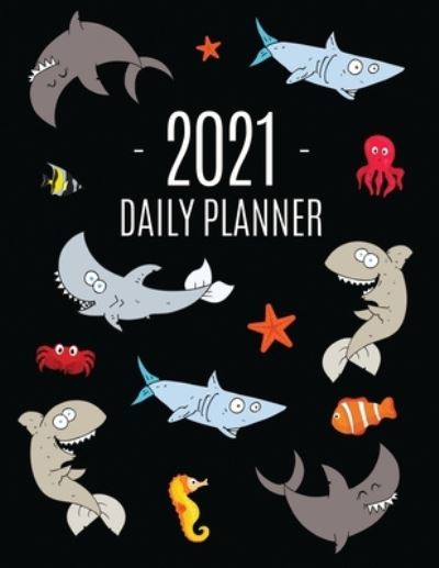 Funny Shark Planner 2021: Keep Track of All Your Daily Appointments! Beautiful Weekly Agenda Calendar with Monthly Spread Views Cool Marine Life Ocean Water Fish Monthly Scheduler For Achieving Year Goals, School, College, Work, or Office - Feel Good Press - Books - Semsoli - 9781970177268 - June 15, 2020