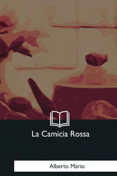 Cover for Alberto Mario · La Camicia Rossa (Paperback Book) (2017)