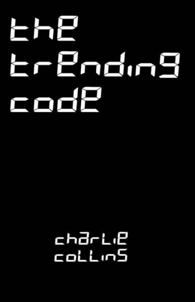 Cover for Charlie Collins · The Trending Code (Paperback Book) (2018)