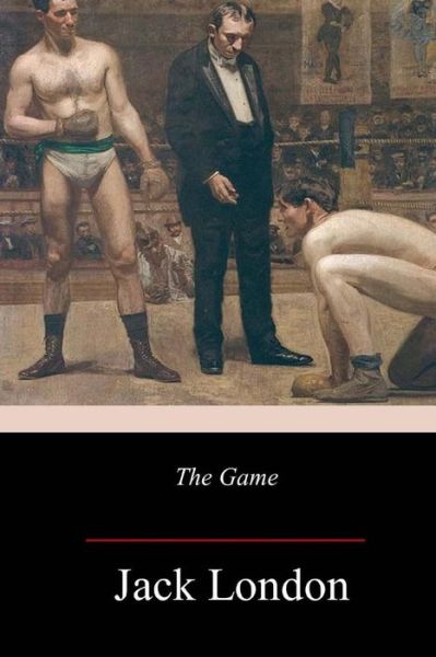 The Game - Jack London - Książki - Createspace Independent Publishing Platf - 9781981942268 - 26 grudnia 2017