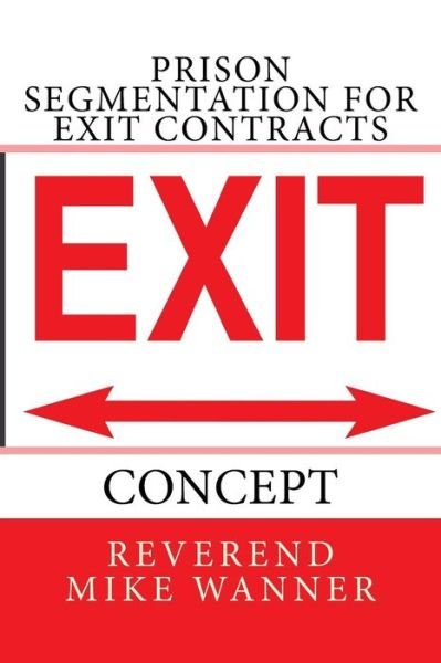 Cover for Reverend Mike Wanner · Prison Segmentation for Exit Contracts (Paperback Book) (2017)