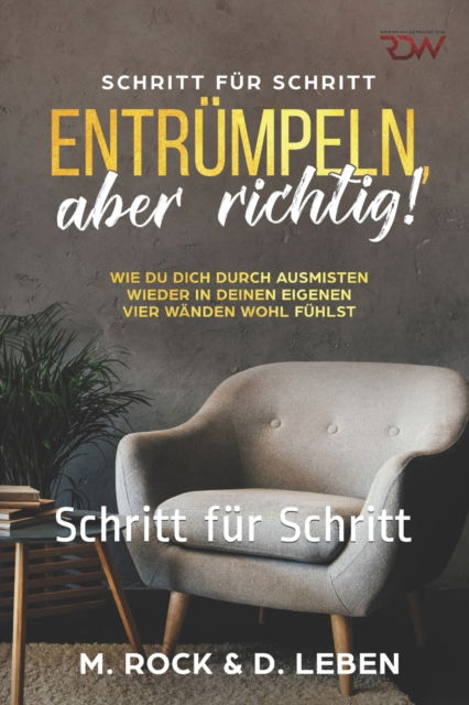 Cover for D Leben · Entrumpeln, aber richtig! Wie Du Dich durch ausmisten wieder in deinen eigenen vier Wanden wohl fuhlst. (Paperback Book) (2018)