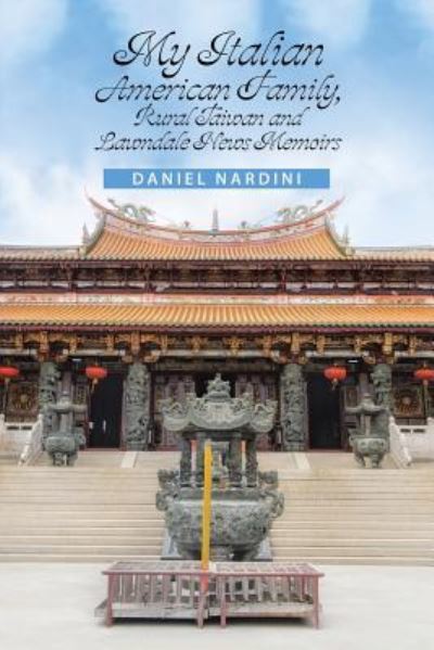 Cover for Daniel Nardini · My Italian American Family, Rural Taiwan and Lawndale News Memoirs (Paperback Book) (2018)