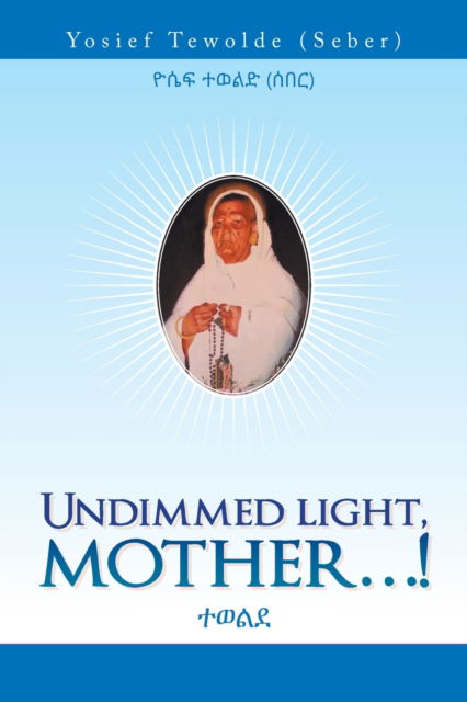 Cover for Yosief Tewolde · Undimmed Light, Mother...! (Paperback Book) (2019)