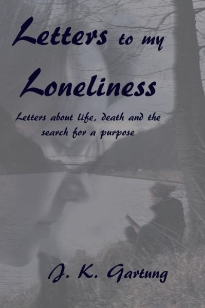 Cover for J K Gartung · Letters to My Loneliness (Paperback Book) (2018)