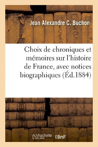 Cover for Jean Alexandre C Buchon · Choix de Chroniques Et Memoires Sur l'Histoire de France, Avec Notices Biographiques - Histoire (Taschenbuch) [French edition] (2013)