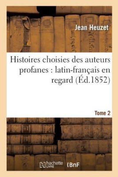 Cover for Jean Heuzet · Histoires Choisies Des Auteurs Profanes: Latin-Francais En Regard. Tome 2 (Paperback Book) (2016)