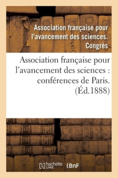 Association Francaise Pour l'Avancement Des Sciences: Conferences de Paris. 35 - Asso de Sciences Congres - Books - Hachette Livre - BNF - 9782014094268 - July 1, 2017