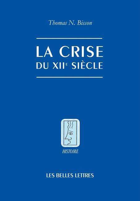 Cover for Thomas N. Bisson · La Crise Du Xiie Siecle (Histoire) (French Edition) (Pocketbok) [French edition] (2014)