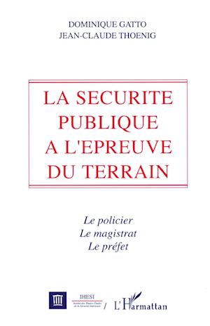 Cover for Jean-Claude Thoenig · La sécurité publique à l'épreuve du terrain (Paperback Book) (2020)