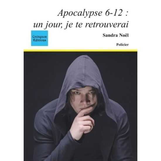 Cover for Sandra Noël · Apocalypse 6-12 : un jour, je te retrouverai (Paperback Book) (2018)