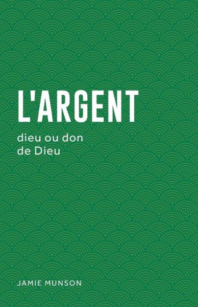 L'Argent (Money - Jamie Munson - Livres - Unknown - 9782924595268 - 15 juin 2017