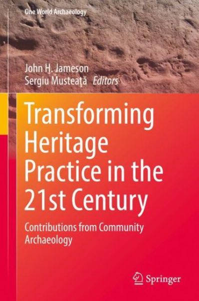 Cover for Jameson  John H · Transforming Heritage Practice in the 21st Century: Contributions from Community Archaeology - One World Archaeology (Hardcover Book) [2019 edition] (2019)