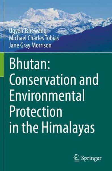 Cover for Ugyen Tshewang · Bhutan: Conservation and Environmental Protection in the Himalayas (Paperback Book) [1st ed. 2021 edition] (2022)
