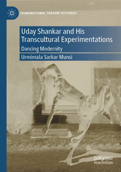 Cover for Urmimala Sarkar Munsi · Uday Shankar and His Transcultural Experimentations: Dancing Modernity - Transnational Theatre Histories (Pocketbok) [1st ed. 2022 edition] (2023)
