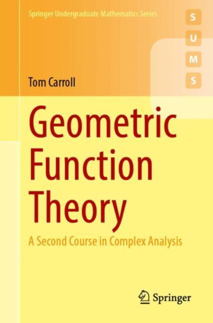 Cover for Tom Carroll · Geometric Function Theory: A Second Course in Complex Analysis - Springer Undergraduate Mathematics Series (Paperback Book) [2024 edition] (2025)