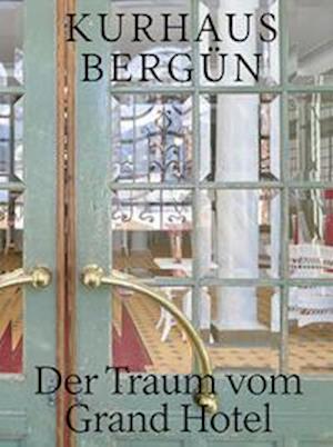 Cover for Roland Flückiger-Seiler · Kurhaus Bergün (Paperback Book) (2021)