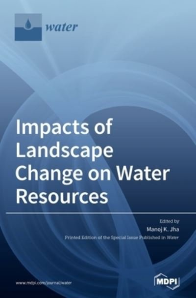 Cover for Manoj K Jha · Impacts of Landscape Change on Water Resources (Gebundenes Buch) (2020)