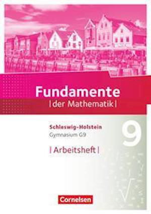 Cover for Cornelsen Verlag GmbH · Fundamente der Mathematik 9. Schuljahr - Schleswig-Holstein G9 - Arbeitsheft mit Lösungen (Taschenbuch) (2022)