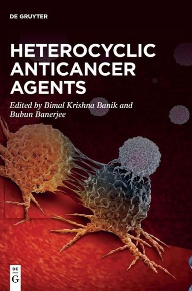 Cover for Bimal Krishna Banik · Heterocyclic Anticancer Agents (Gebundenes Buch) (2022)