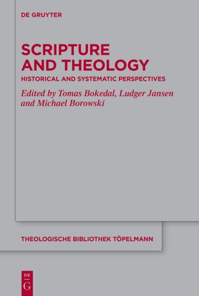 Cover for Tomas Bokedal · Scripture and Theology: Historical and Systematic Perspectives - Theologische Bibliothek Topelmann (Hardcover bog) (2023)