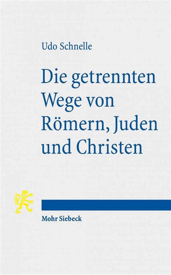 Cover for Udo Schnelle · Die getrennten Wege von Romern, Juden und Christen: Religionspolitik im 1. Jahrhundert n. Chr. (Paperback Book) (2019)