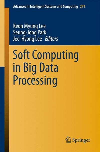 Cover for Keon Myung Lee · Soft Computing in Big Data Processing - Advances in Intelligent Systems and Computing (Taschenbuch) [2014 edition] (2014)