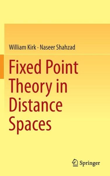 William Kirk · Fixed Point Theory in Distance Spaces (Hardcover bog) [2014 edition] (2014)
