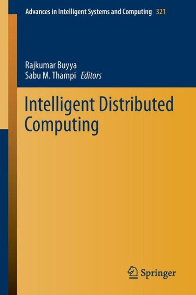 Intelligent Distributed Computing - Advances in Intelligent Systems and Computing - Rajkumar Buyya - Books - Springer International Publishing AG - 9783319112268 - September 12, 2014