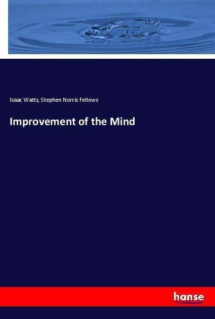 Improvement of the Mind - Watts - Books -  - 9783337479268 - 