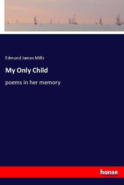 Cover for Mills · My Only Child (Book)