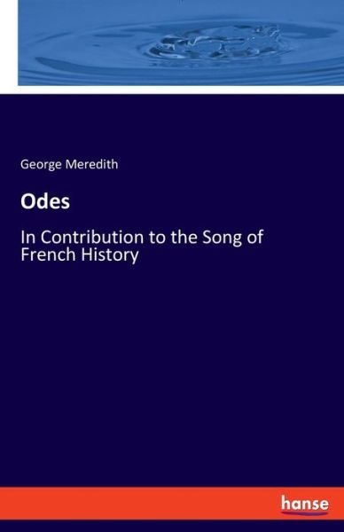 Cover for George Meredith · Odes: In Contribution to the Song of French History (Paperback Bog) (2021)