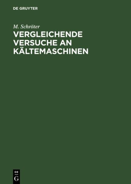 Cover for M. Schroter · Vergleichende Versuche an K&amp;#65533; ltemaschinen (Book) (1901)