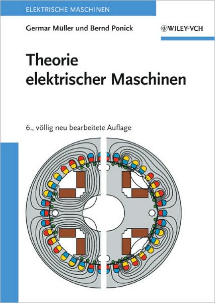 Cover for Muller, Germar (Elektrotechnisches Institut, Dresden, Deutschland) · Theorie elektrischer Maschinen - Elektrische Maschine (Book) [6. Auflage edition] (2009)