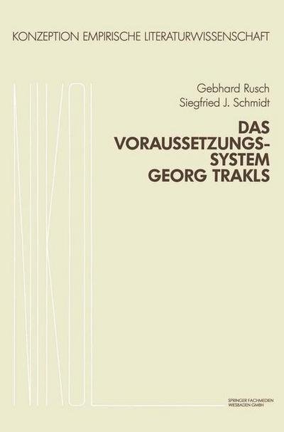 Cover for Gebhard Rusch · Das Voraussetzungssystem Georg Trakls - Konzeption Empirische Literaturwissenschaft (Paperback Bog) [1983 edition] (1983)