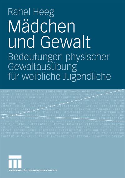 Cover for Rahel Heeg · Madchen Und Gewalt: Bedeutungen Physischer Gewaltausubung Fur Weibliche Jugendliche (Paperback Book) [2009 edition] (2009)