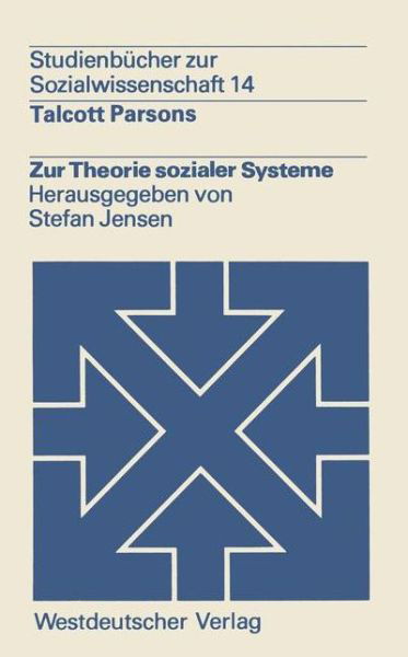 Zur Theorie Sozialer Systeme - Studienbucher Zur Sozialwissenschaft - Talcott Parsons - Boeken - Springer Fachmedien Wiesbaden - 9783531211268 - 1976