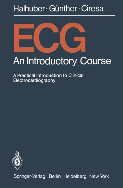 Cover for M. J. Halhuber · ECG: An Introductory Course A Practical Introduction to Clinical Electrocardiography (Paperback Book) (1979)
