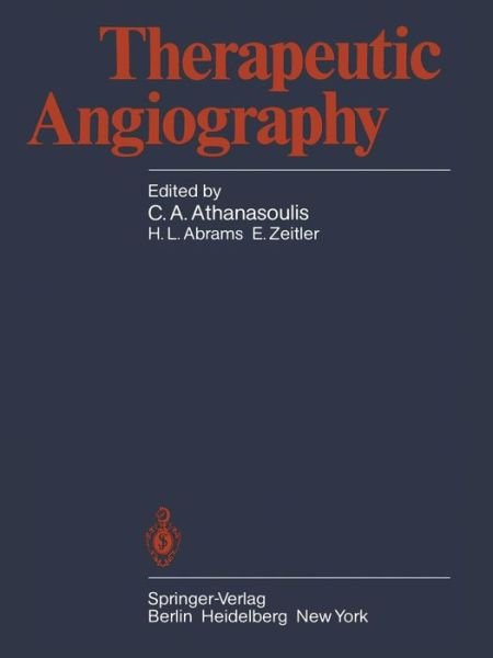 Therapeutic Angiography - C a Athanasoulis - Books - Springer-Verlag Berlin and Heidelberg Gm - 9783540105268 - March 1, 1981