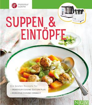 Cover for Naumann &amp; Göbel Verlagsg. · Monsieur Cuisine: Suppen &amp; Eintöpfe (Inbunden Bok) (2022)