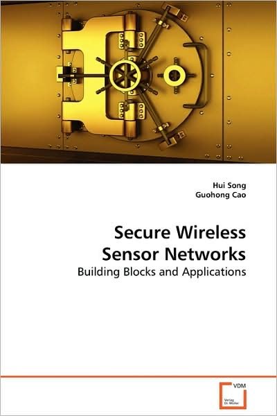 Cover for Hui Song · Secure Wireless Sensor Networks: Building Blocks and Applications (Pocketbok) (2009)