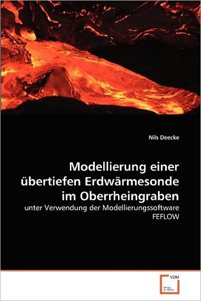 Cover for Nils Deecke · Modellierung Einer Übertiefen Erdwärmesonde Im Oberrheingraben: Unter Verwendung Der Modellierungssoftware Feflow (Paperback Bog) [German edition] (2011)
