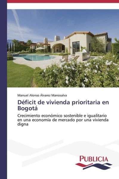 Cover for Manuel  Alonso Álvarez   Manosalva · Déficit De Vivienda Prioritaria en Bogotá (Paperback Book) [Spanish edition] (2014)