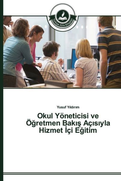 Okul Yöneticisi ve Ögretmen - Yildirim - Książki -  - 9783639672268 - 15 grudnia 2014