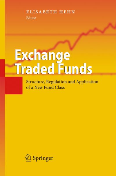 Exchange Traded Funds: Structure, Regulation and Application of a New Fund Class - Elisabeth Hehn - Books - Springer-Verlag Berlin and Heidelberg Gm - 9783642063268 - October 14, 2010