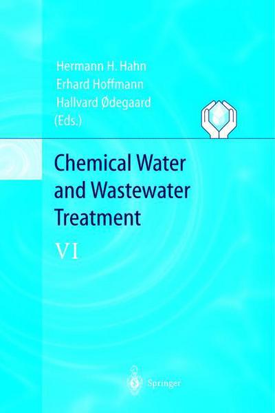Cover for Hermann H Hahn · Chemical Water and Wastewater Treatment VI: Proceedings of the 9th Gothenburg Symposium 2000 October 02 - 04, 2000 Istanbul, Turkey (Paperback Book) [Softcover reprint of the original 1st ed. 2000 edition] (2011)